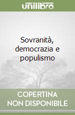 Sovranità, democrazia e populismo