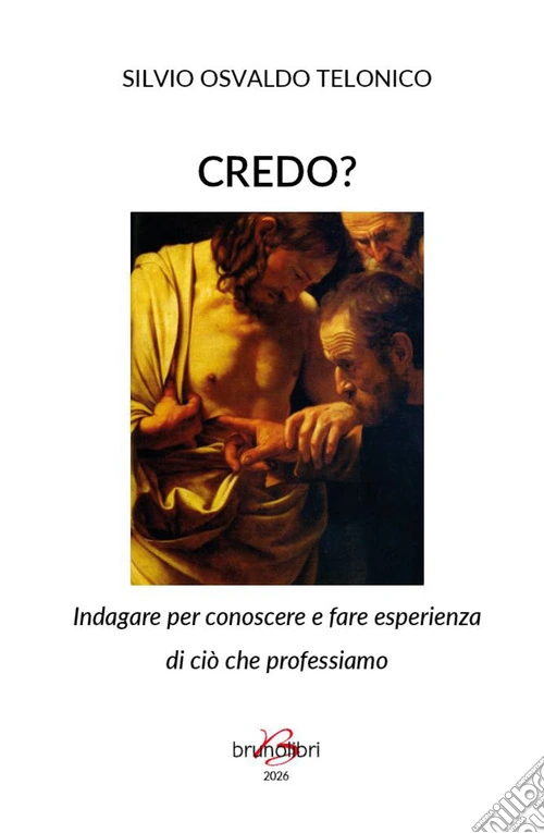 Credo? Indagare per conoscere e fare esperienza di ciò che professiamo