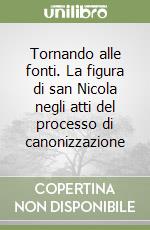 Tornando alle fonti. La figura di san Nicola negli atti del processo di canonizzazione libro