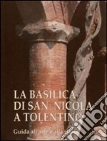 La basilica di san Nicola a Tolentino. Guida all'arte e alla storia