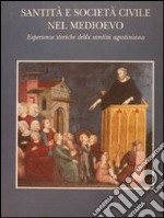 Santità e società civile nel Medioevo. Esperienze storiche della santità agostiniana libro