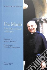 Fra Mario, la via della semplicità e della gioia libro