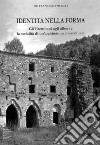 Identità della forma. Gli eremitani agli albori e la serialità di un'architettura conventuale libro di Pistilli Pio Francesco