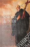 Beato Simone da Todi, predicatore agostiniano del XIV secolo. 7º centenario della morte (1322) libro di Rondina Marziano