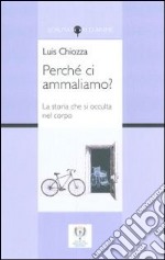 Perchè ci ammaliamo? libro