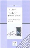 Perchè ci ammaliamo? libro di Chiozza Luis A. Brutti C. (cur.) Brutti R. (cur.)