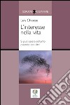 L'interesse nella vita. Si può essere soltanto essendo con altri libro