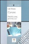 Cancro. Perché a me, perché ora? libro