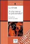 A che serve la psicoanalisi? Cosa fare con il paziente libro di Chiozza Luis A. Brutti C. (cur.) Brutti R. (cur.)