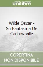 Wilde Oscar - Su Pantasma De Cantewrville libro