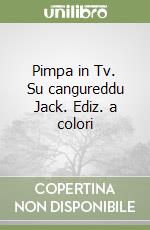 Pimpa in Tv. Su cangureddu Jack. Ediz. a colori libro