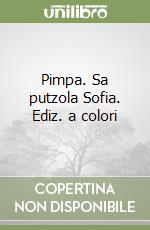 Pimpa. Sa putzola Sofia. Ediz. a colori libro