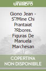 Giono Jean - S'?Mine Chi Prantaiat ?Rbores. Figuras De Manuela Marchesan libro
