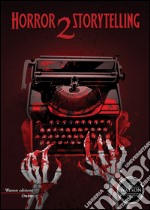 Horror storytelling. Vol. 2 libro