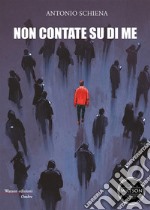 Non contate su di me libro