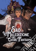 Sad e la maledizione del cuore fantasma libro