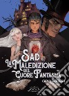 Sad e la maledizione del cuore fantasma libro