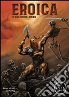 Eroica. Antologia sword & sorcery libro