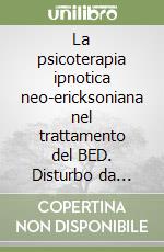 La psicoterapia ipnotica neo-ericksoniana nel trattamento del BED. Disturbo da alimentazione incontrollata