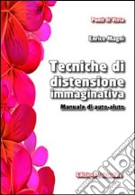 Tecniche di distensione immaginativa. Manuale di auto-aiuto libro