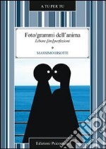 Foto/grammi dell'anima. Libere (im)perfezioni libro