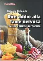 Dire addio alla fame nervosa. Trucchi e ricette per farcela libro