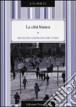 La città bianca libro