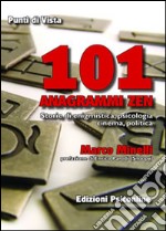 101 anagrammi zen. Storia di enigmistica, psicologia, cinema, politica libro