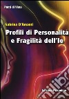 Profili di personalità e fragilità dell'io libro di D'Amanti Sabrina