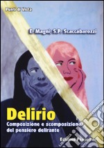 Delirio. Composizione e scomposizione del pensiero delirante libro