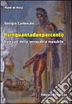 Il cinquantaduepercento. I vissuti della sessualità maschile libro