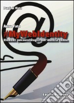 #mywebidentity. Elementi piscosociologici dell'identità online libro