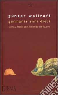 Germania anni dieci. Faccia a faccia con il mondo del lavoro