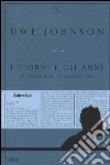 I giorni e gli anni (20 aprile 1968-19 giugno 1968) libro di Johnson Uwe