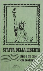 Statua della libertà. Due o tre cose che so di lei libro