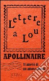 Ti amerò di un amore nuovo. Lettere a Lou libro