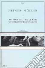 Anatomia Tito. Fall of Rome. Un commento shakespeariano libro