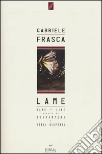 Lame. Rame + lime seguite da Quarantena e Versi rispersi