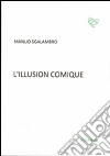 L'illusion comique libro di Sgalambro Manlio