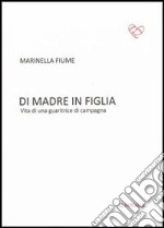 Di madre in figlia. Vita di una guaritrice di campagna libro