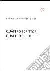 Quattro scrittori quattro Sicilie libro di Stazzone D. (cur.)