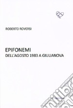 Epifonemi dell'agosto 1983 a Giulianova libro