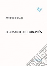 Le amanti del Loin-Près libro