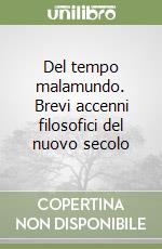 Del tempo malamundo. Brevi accenni filosofici del nuovo secolo libro