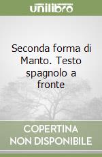 Seconda forma di Manto. Testo spagnolo a fronte libro