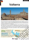 Volterra. Ediz. tedesca libro