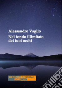 Nel fondo illimitato dei tuoi occhi. Ediz. integrale libro