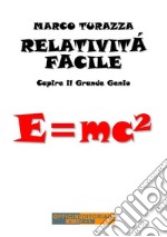 Relatività facile. Capire il grande genio. Ediz. integrale libro