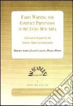 Early warning and conflict prevention in the euro-med area. A research report by the Istituto Affari internazionali