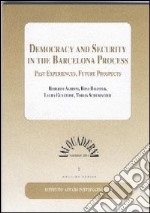 Democracy and security in the Barcelona process. Past experiences, future prospects